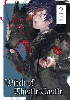 Witch of Thistle Castle Vol.2 - Book #2 of the アザミの城の魔女 [Azami no Shiro no Majo]