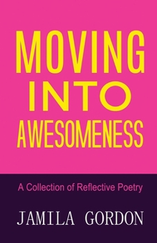 Paperback Moving Into Awesomeness: A Collection of Reflective Poetry Book