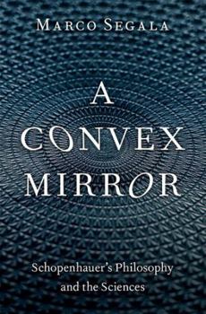 Hardcover A Convex Mirror: Schopenhauer's Philosophy and the Sciences Book