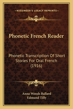 Paperback Phonetic French Reader: Phonetic Transcription Of Short Stories For Oral French (1916) Book