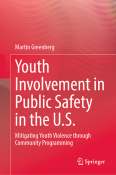 Hardcover Youth Involvement in Public Safety in the United States: Mitigating Youth Violence Through Community Programming Book