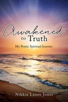 Paperback Awakened to Truth: My Poetic Spiritual Journey Book