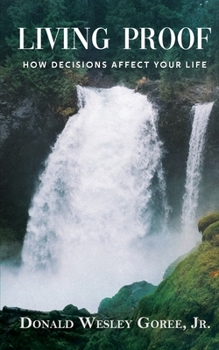 Paperback Living Proof: How Decisions Affect Your Life Book