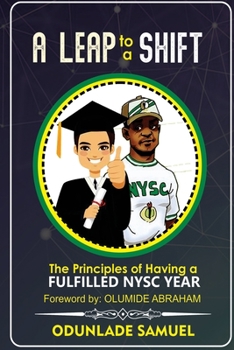 Paperback A LEAP to a SHIFT: The Principle of Having a FULFILLED NYSC YEAR Book
