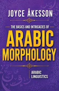 Paperback The Basics & Intricacies of Arabic Morphology Book