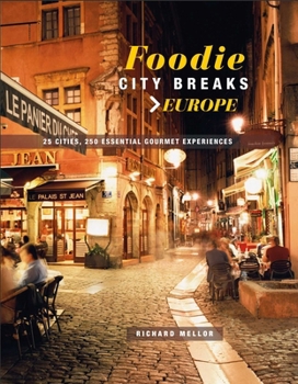 Paperback Foodie City Breaks: Europe: 25 Cities, 250 Essential Eating Experiences Book