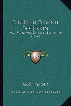 Paperback Een Nieu Devoot Boecxkin: Vol Schoone Gheeste Liedekins (1576) [Chinese] Book
