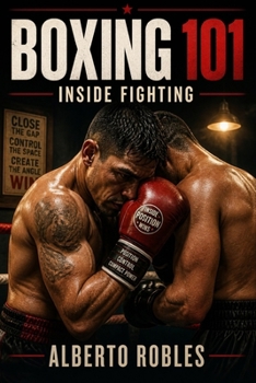 Boxing 101: Inside Fighting