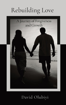 Hardcover Rebuilding Love: A Journey of Forgiveness and Growth Book