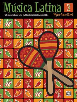 Paperback Música Latina, Bk 3: 7 Intermediate Piano Solos That Celebrate Latin American Styles Book