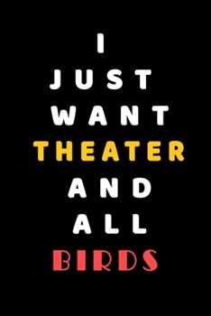 Paperback I JUST WANT Theater AND ALL Birds: Composition Book: Cute PET - DOGS -CATS -HORSES- ALL PETS LOVERS NOTEBOOK & JOURNAL gratitude and love pets and ani Book