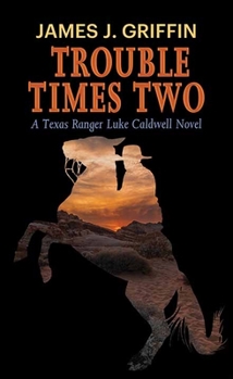 Library Binding Trouble Times Two: A Texas Ranger Luke Caldwell Novel [Large Print] Book