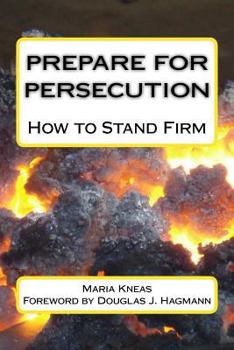 Paperback Prepare for Persecution: How to Stand Firm Book