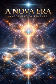 A Nova Era: A Ascensão da Semente 6 (Portuguese Edition)