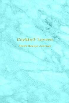 Cocktail Lovers Blank Recipe Journal: Cocktail mixing log book for bartenders and mixologists | Record, rate, review and test your cocktail making ... skills | Light blue and aqua marble