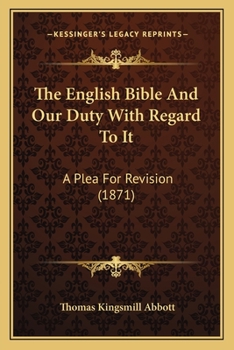 Paperback The English Bible And Our Duty With Regard To It: A Plea For Revision (1871) Book