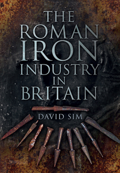 Paperback The Roman Iron Industry in Britain Book