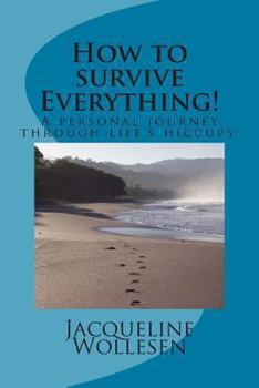 Paperback How to survive Everything!: A personal journey through life's hiccups. Book