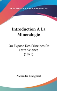 Hardcover Introduction A La Mineralogie: Ou Expose Des Principes De Cette Science (1825) [French] Book