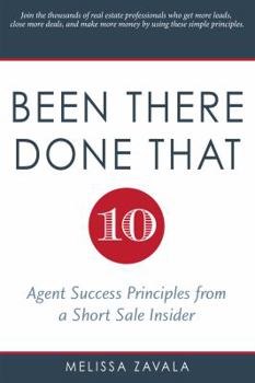 Paperback Been There, Done That: Ten Agent Success Principles from a Short Sale Insider Book