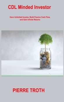 Hardcover CDL Minded Investor: Have Unlimited Income, Build Passive Cash Flow, and Gain Infinite Returns Book