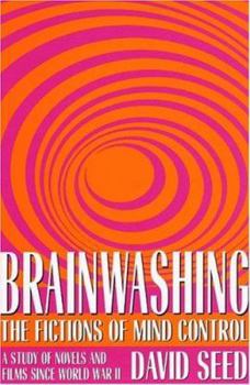 Hardcover Brainwashing: The Fictions of Mind Control: A Study of Novels and Films Since World War II Book