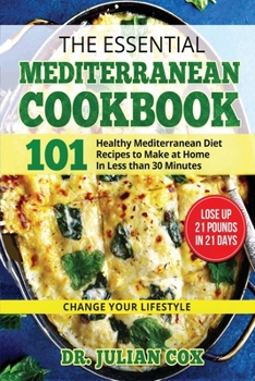 Paperback The essential Mediterranean Cookbook: 101 Health, Mediterranean Diet Recipes to Make at home in Less then 30 Minutes. [Large Print] Book