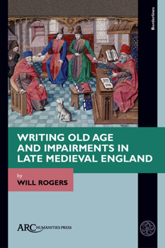 Hardcover Writing Old Age and Impairments in Late Medieval England Book