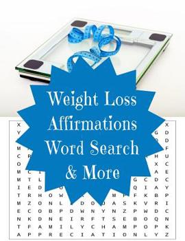 Paperback Weight Loss Affirmations Word Search & More: Large print puzzles 8.5 by 11 One puzzle per page [Large Print] Book