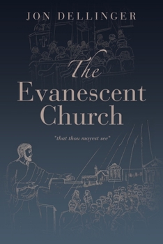 Paperback The Evanescent Church: "That Thou Mayest See" Book