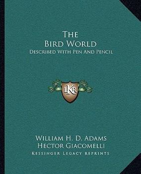 Paperback The Bird World: Described With Pen And Pencil Book