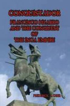 Paperback Conquistador: Francisco Pizarro and the Conquest of the Inca Empire Book