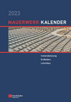 Mauerwerk-Kalender 2023: Schwerpunkte: Instandsetzung - Erdbeben - Lehmbau