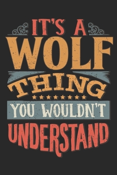 It's A Wolf Thing You Wouldn't Understand: Gift For Wolf Lover 6x9 Planner Journal