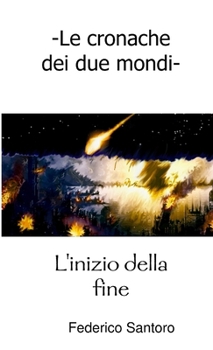 Paperback Le cronache dei due mondi. L'inizio della fine [Italian] Book