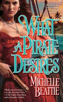 What a Pirate Desires - Book #1 of the Pirate
