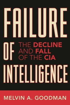 Hardcover Failure of Intelligence: The Decline and Fall of the CIA Book