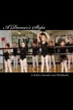 Paperback A Dancer's Steps: A Ballet Journal and Workbook Book