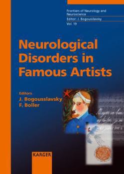 Neurological Disorders In Famous Artists (Frontiers of Neurology and Neurosciene)