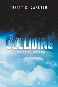Paperback Colliding: Love Poems for God Book