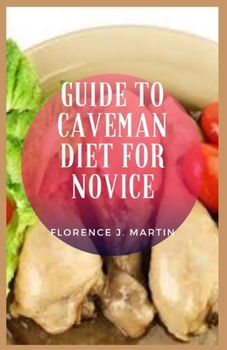 Paperback Guide to Caveman Diet For Novice: Caveman diet is another term for the paleo diet Book