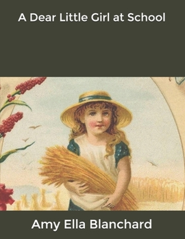 A Dear Little Girl at School - Book #2 of the A Dear Little Girl