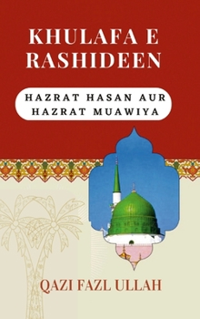 Hardcover Khulafa E Rashideen: Hazrat Hasan Aur Hazrat Muawiya [Urdu] Book