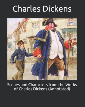Paperback Scenes and Characters from the Works of Charles Dickens (Annotated) Book