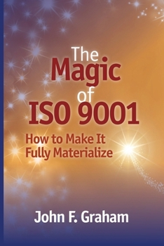 Paperback The Magic of ISO 9001: How to Make It Fully Materialize Book