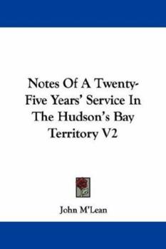 Paperback Notes Of A Twenty-Five Years' Service In The Hudson's Bay Territory V2 Book