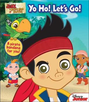 Hardcover Disney Jake and the Never Land Pirates: Yo Ho! Let's Go! [With Pirate Bandana] Book