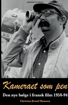 Kameraet som pen. Den nye b?lge i fransk film 1958-94