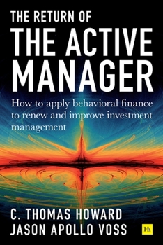 Hardcover Return of the Active Manager: How to Apply Behavioral Finance to Renew and Improve Investment Management Book