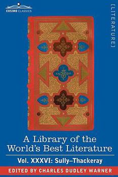 Paperback A Library of the World's Best Literature - Ancient and Modern - Vol.XXXVI (Forty-Five Volumes); Sully-Thackeray Book